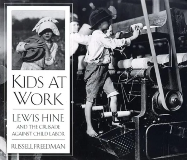 Cover of Kids at Work: Lewis Hine and the Crusade Against Child Labor